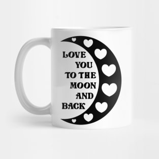 Love You To The Moon And Back Mug